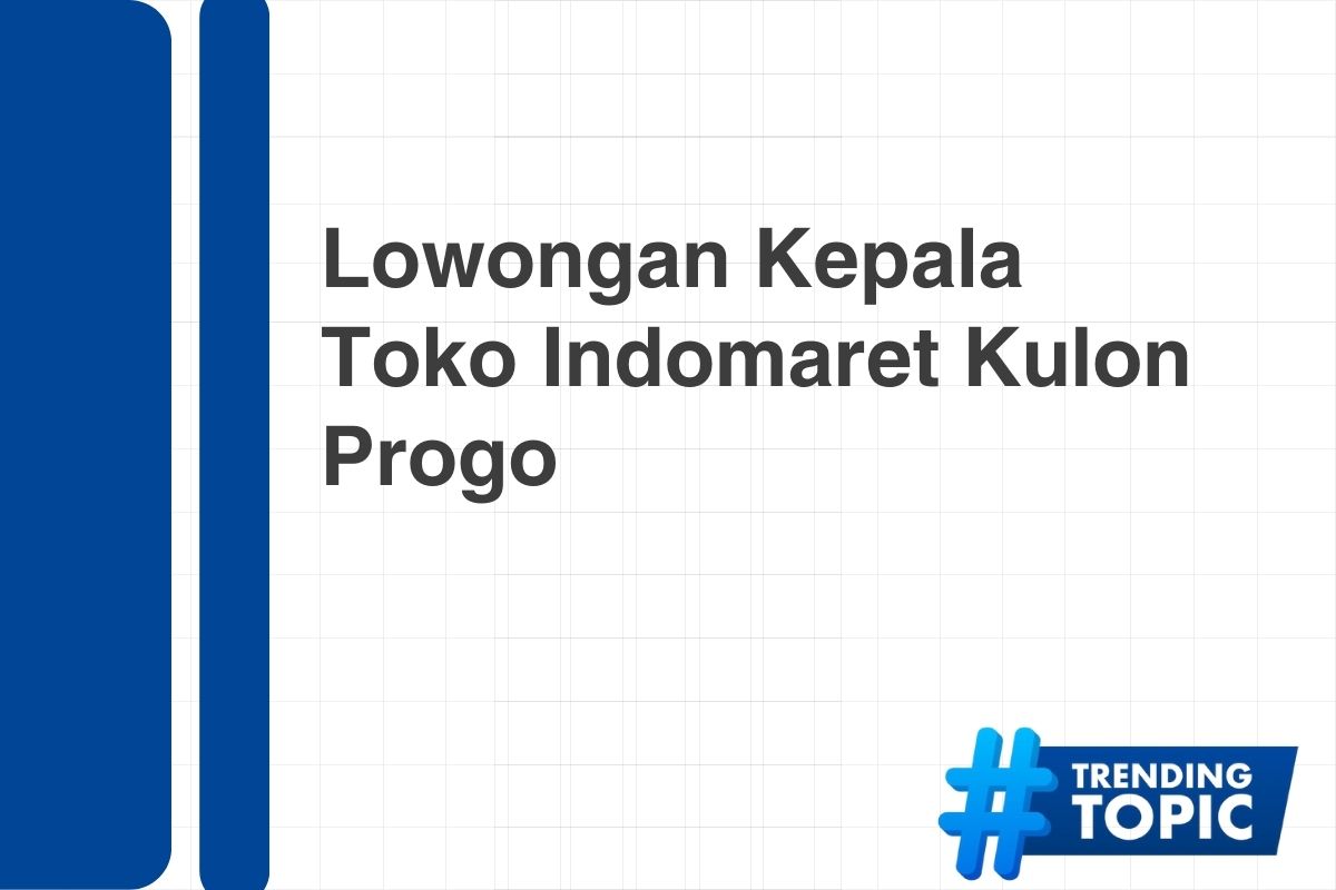 Lowongan Kepala Toko Indomaret Kulon Progo Tahun 2024