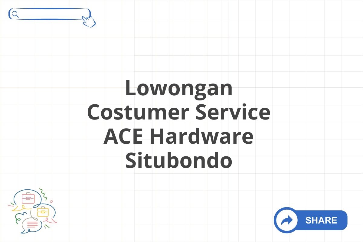 Lowongan Costumer Service ACE Hardware Situbondo