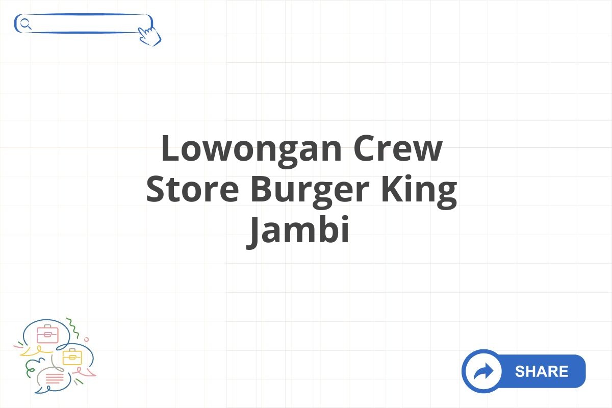 Lowongan Crew Store Burger King Jambi