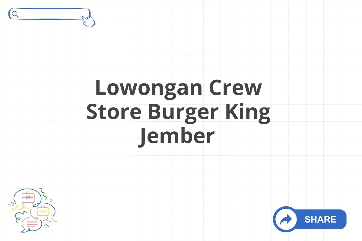 Lowongan Crew Store Burger King Jember