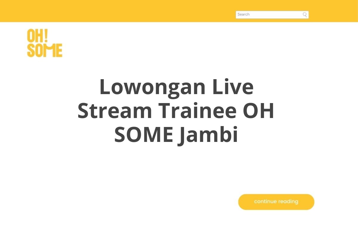 Lowongan Live Stream Trainee OH SOME Jambi