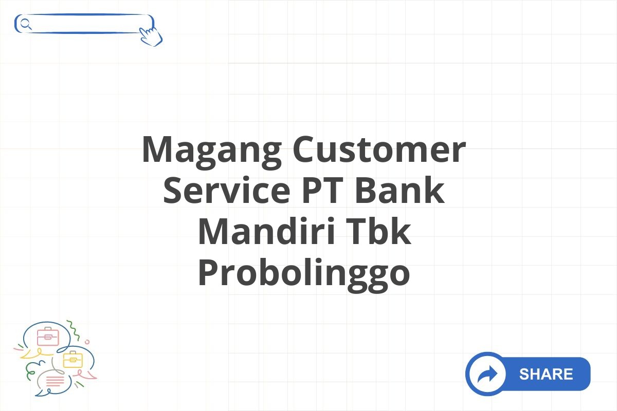 Magang Customer Service PT Bank Mandiri Tbk Probolinggo