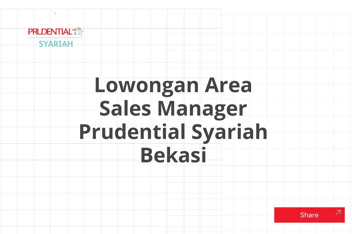 Lowongan Area Sales Manager Prudential Syariah Bekasi